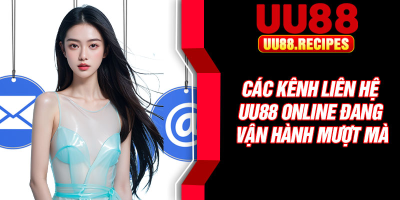 Các kênh liên hệ UU88 online đang vận hành mượt mà