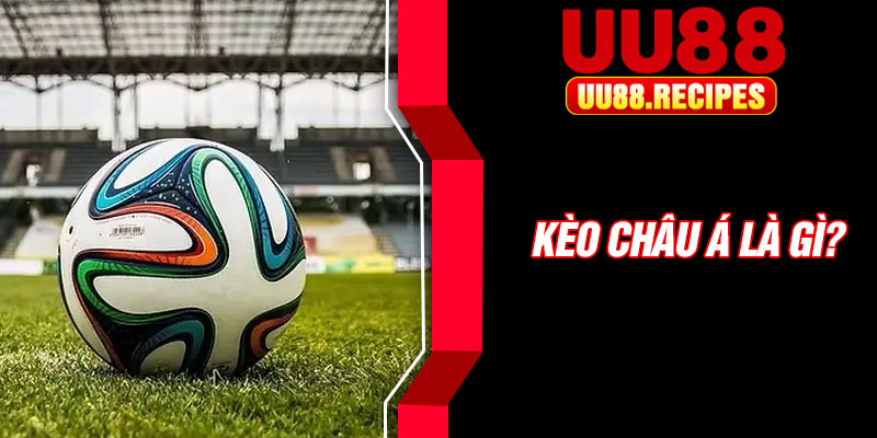 Kèo châu Á là gì?