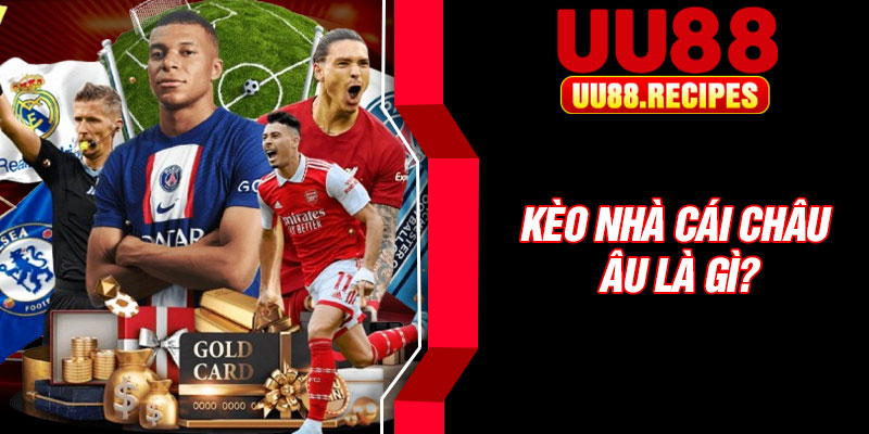 Kèo nhà cái châu Âu là gì?