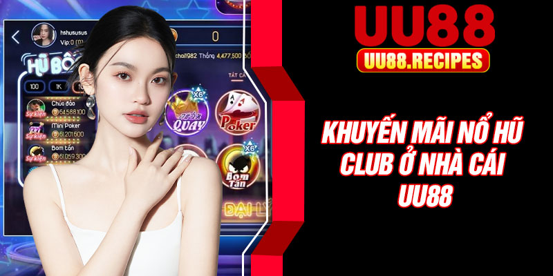 Khuyến mãi nổ hũ club ở nhà cái UU88