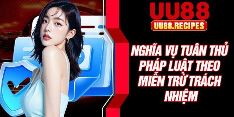 Nghĩa vụ tuân thủ pháp luật theo miễn trừ trách nhiệm