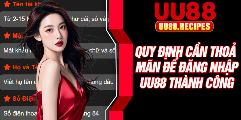 Quy định cần thoả mãn để đăng nhập UU88 thành công