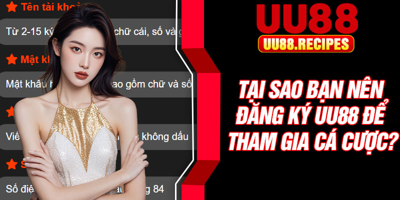 Tại sao bạn nên đăng ký UU88 để tham gia cá cược?