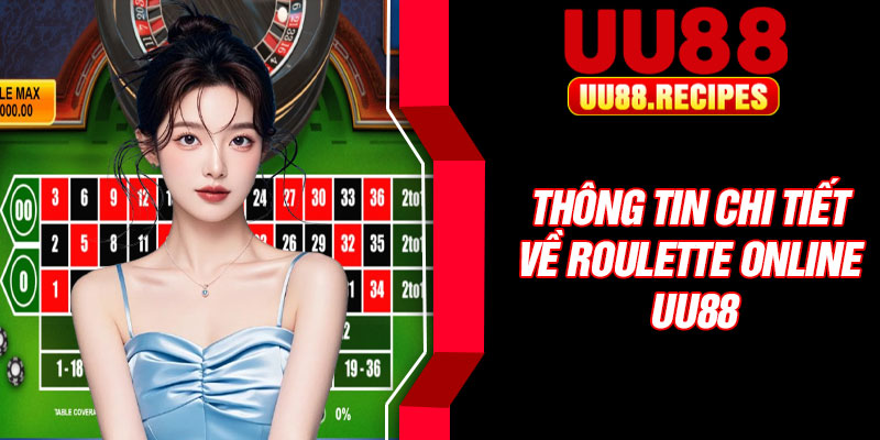 Thông tin chi tiết về roulette online UU88