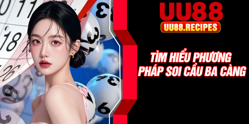 Tìm hiểu phương pháp soi cầu ba càng